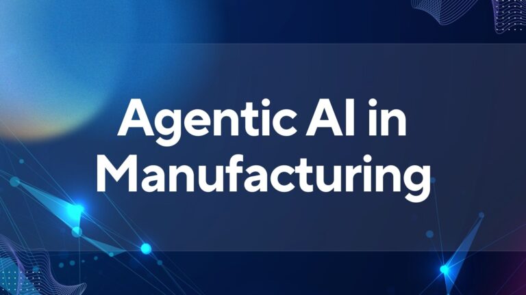 Agentic AI in Manufacturing